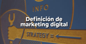 Lee más sobre el artículo Definición de Marketing Digital